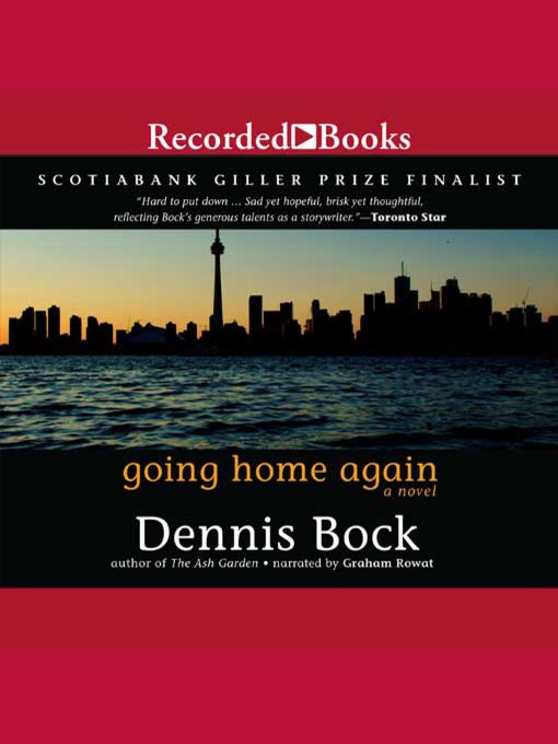 Title details for Going Home Again by Dennis Bock - Wait list